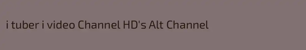 i tuber i video Channel HD's Alt Channel